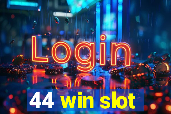 44 win slot